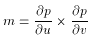 m = (\partial p)/(\partial u) x (\partial p)/(\partial v)