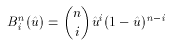 B_i^n(\hat{u}) = {n \choose i} \hat{u}^i(1-\hat{u})^{n-i}